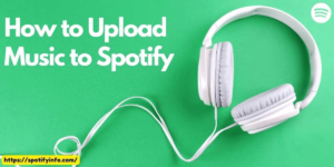 How to Upload Music to Spotify