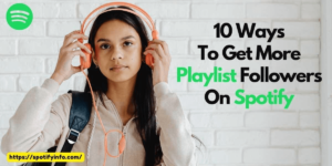 How to Get More Playlist Followers on Spotify