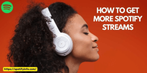 How to Get More Spotify Streams