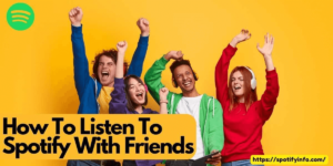 How To Listen To Spotify With Friends