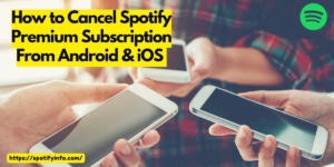 How to Cancel Spotify Premium Subscription From Android & iOS