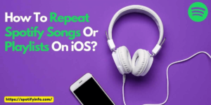 How to Repeat Spotify Songs or Playlists on iOS