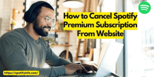 How to Cancel Spotify Premium Subscription From Website