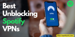 Best Unblocking Spotify VPNs